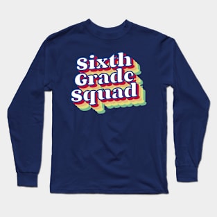 Sixth Grade Squad Retro Vintage 6th grade Long Sleeve T-Shirt